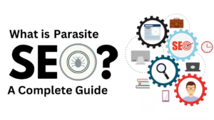 What is Parasite SEO? A Complete Guide