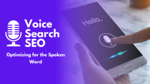 Voice Search SEO: Optimizing for the Spoken Word