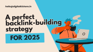 A Perfect Backlink Building Strategy for 2025