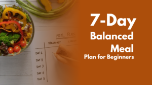 7 day healthy balanced meal plan