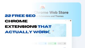 22 Free SEO Chrome Extensions that Actually Work, Tested by the Experts